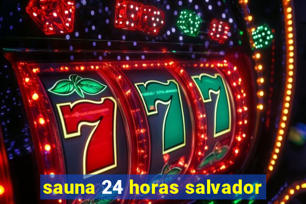 sauna 24 horas salvador